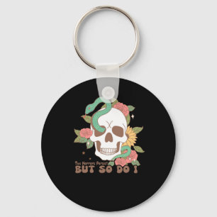 The Horrors Persist But So Do I Keychain