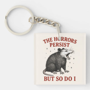 The Horrors Persist But So Do I Keychain