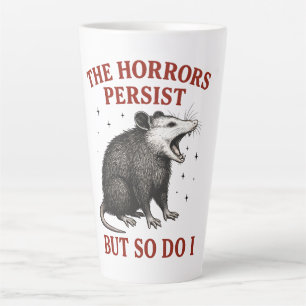 The Horrors Persist But So Do I Latte Mug