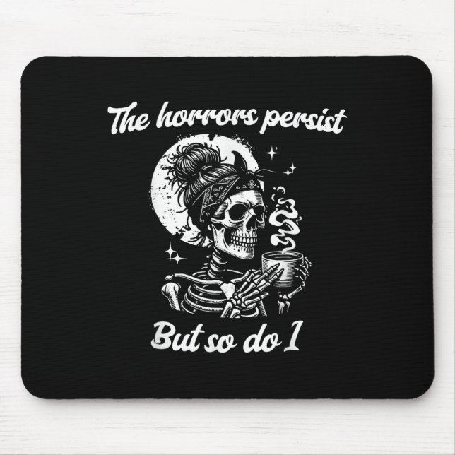 The Horrors Persist But So Do I Messy Bun Skeleton Mouse Pad (Front)