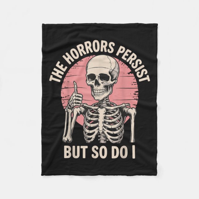 The Horrors Persist But So Do I Skeleton  Fleece Blanket (Front)