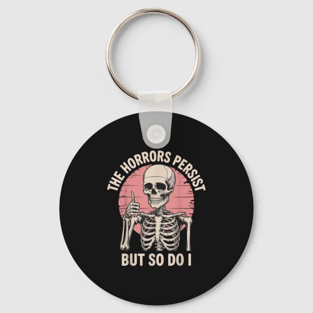 The Horrors Persist But So Do I Skeleton  Keychain (Front)