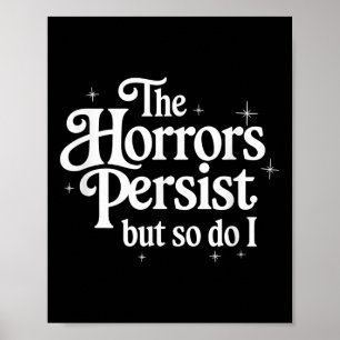 The Horrors Persist But So Do I Strength Resilienc Poster