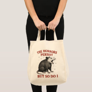 The Horrors Persist But So Do I Tote Bag