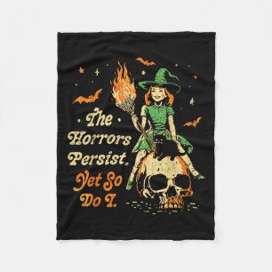 The Horrors Persist Funny Halloween Yet So Do I Vi Fleece Blanket