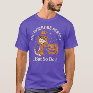 The Horrors Persist T-Shirt