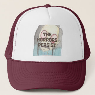 The Horrors Persist Trucker Hat