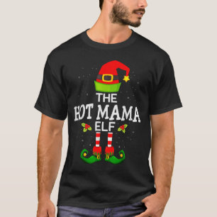 The Hot Mama Elf Christmas Family Matching Pajama  T-Shirt