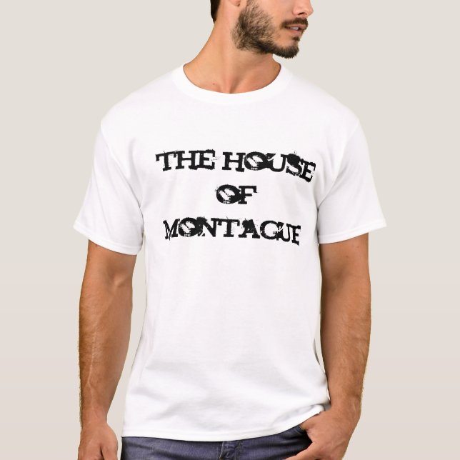 the house of montague T-Shirt (Front)