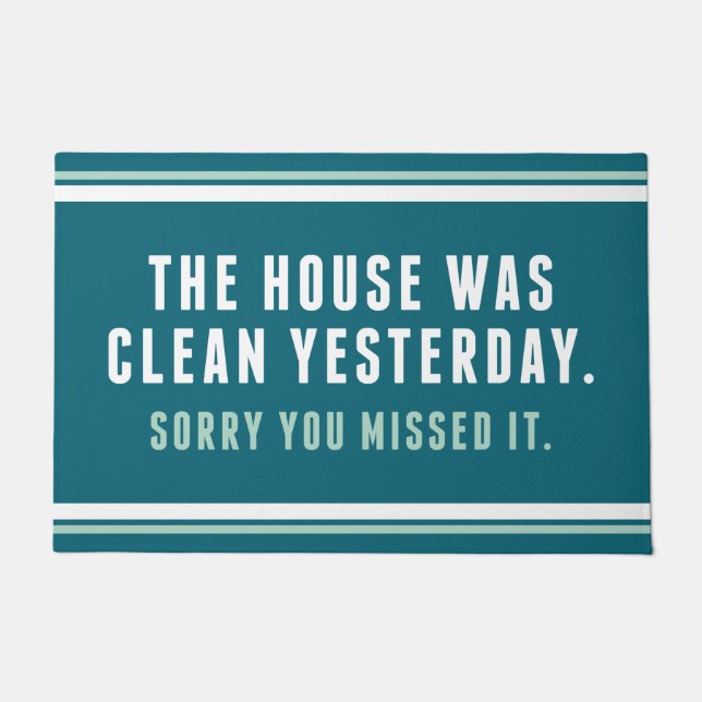 The House Was Clean Yesterday Sorry You Missed It Doormat (Front)