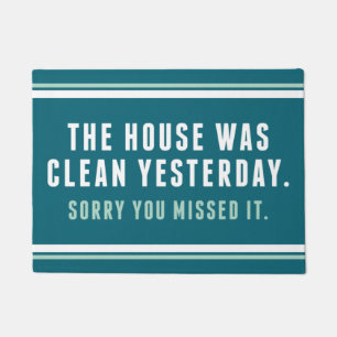 The House Was Clean Yesterday Sorry You Missed It Doormat