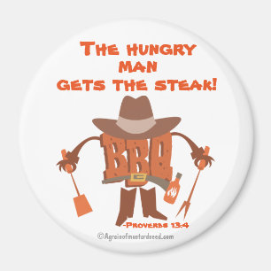 The hungry man gets the steak Proverbs 13:4 Magnet