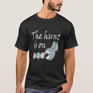The hunt is on Easter Rabbit Egg Hunt T-Shirt