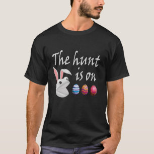 The hunt is on Easter Rabbit Egg Hunt T-Shirt