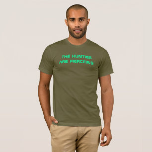 THE HUNTIES ARE FIERCEING! T-Shirt