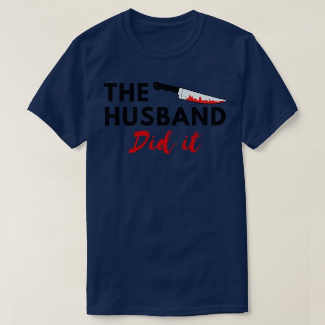 The Husband Did It 8 T-Shirt (Design Front)