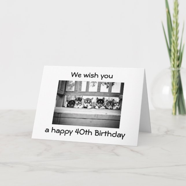 THE HUSKY GANG WISHES YOU A HAPPY 4Oth BIRTHDAY Card (Front)