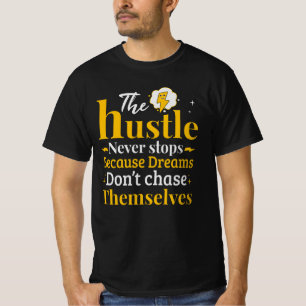 The Hustle Never Stops T-Shirt