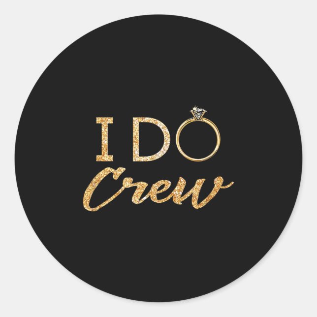 The I Do Crew  Classic Round Sticker (Front)