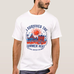 The I Survived Summer Heat Victoria British Columb T-Shirt
