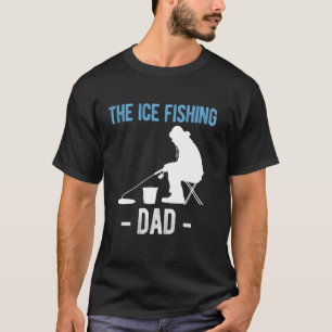 The Ice Fishing Dad Fathers Day T-Shirt