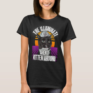 The Illuminati Aren't Kitten Around Tinfoil Hat Th T-Shirt