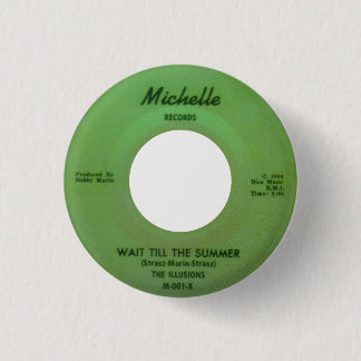 The Illusions - Wait Till The Summer 1 Inch Round Button