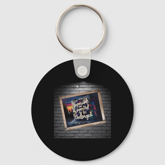 The Impossible Is Only A Of Opinion!  Keychain (Front)