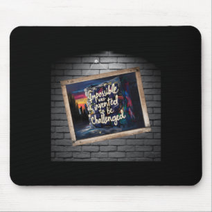 The Impossible Is Only A Of Opinion!  Mouse Pad