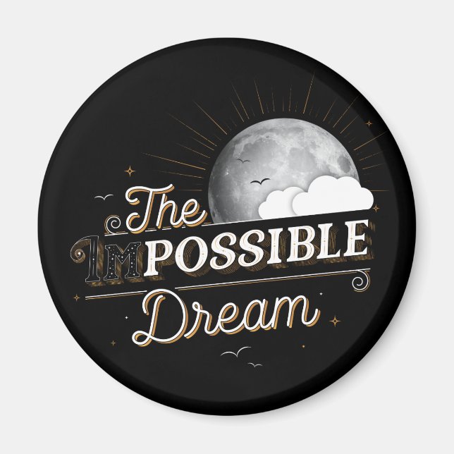 The Impossible (Possible) Dream Magnet (Front)