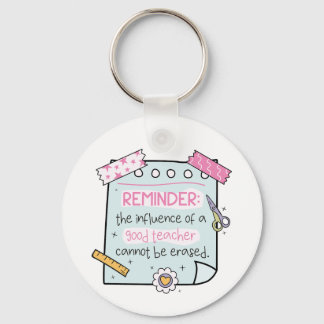 The Influence of a Good Teacher Cannot Be Erased Keychain