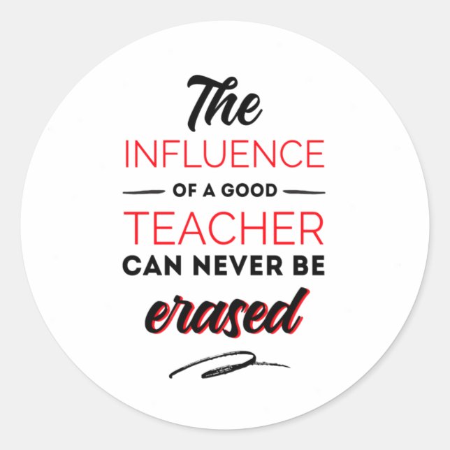 The influences of a good teacher can never be classic round sticker (Front)