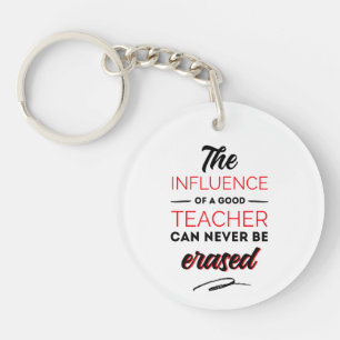 The influences of a good teacher can never be keychain