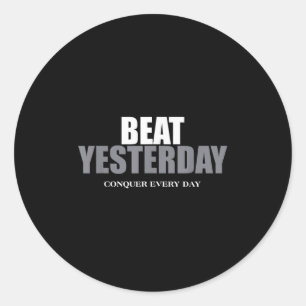 The Insre To Be Great Collection Beat Yesterday Co Classic Round Sticker