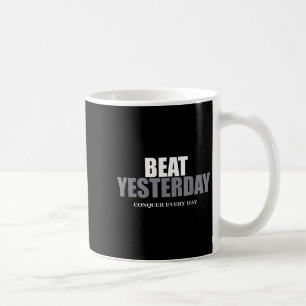 The Insre To Be Great Collection Beat Yesterday Co Coffee Mug