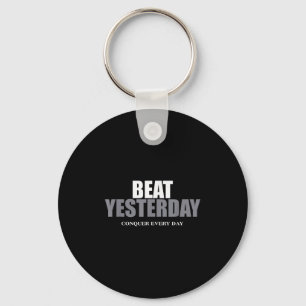 The Insre To Be Great Collection Beat Yesterday Co Keychain