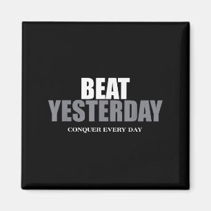 The Insre To Be Great Collection Beat Yesterday Co Magnet
