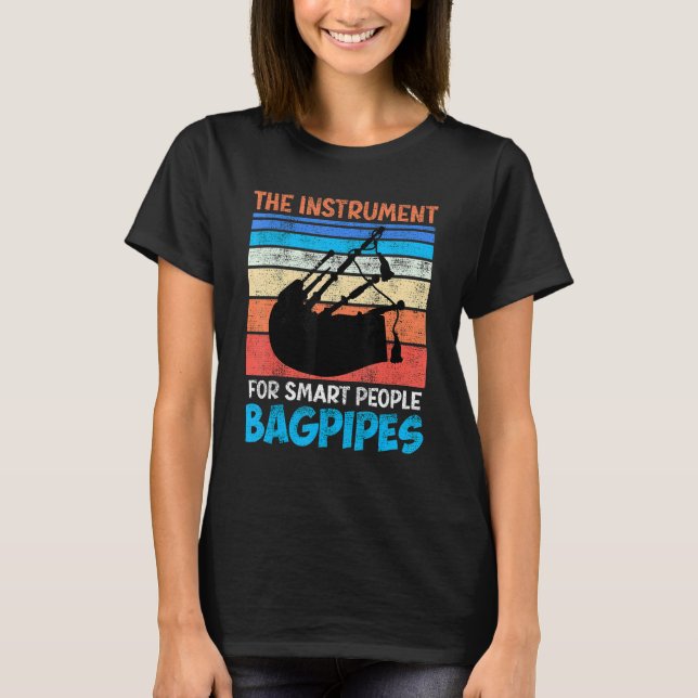 The instrument for smart people bagpipes 1 T-Shirt (Front)