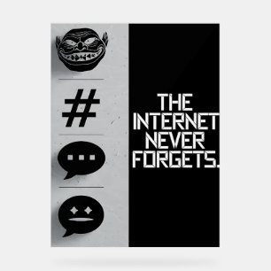 The Internet Never Forgets Digital Warning Acrylic Sign