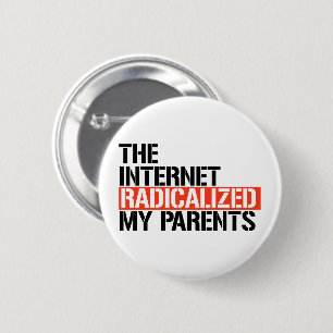 The Internet Radicalized My Parents 2 Inch Round Button