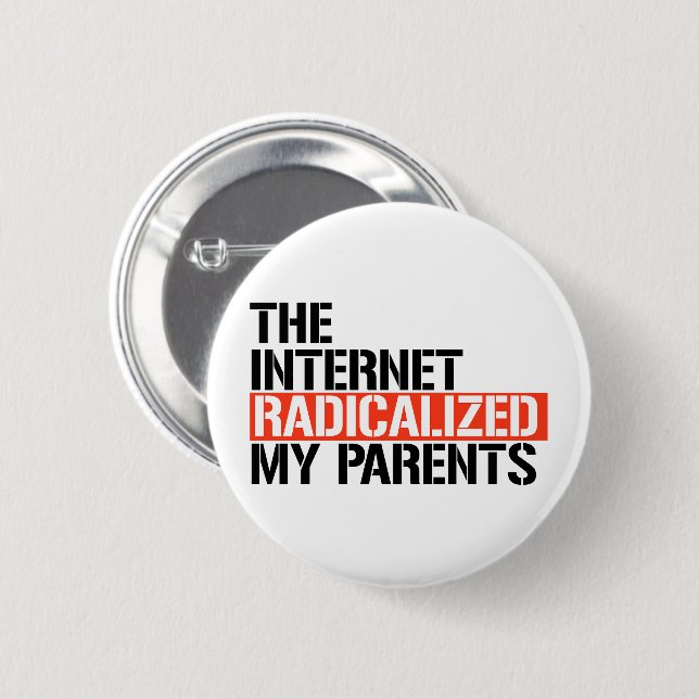 The Internet Radicalized My Parents 2 Inch Round Button (Front & Back)