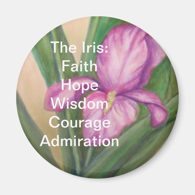 The Iris Magnet:FaithHopeWisdomCourage... Magnet (Front)