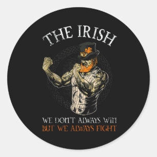 The Irish We Don't Always Win But We Always Fight Classic Round Sticker