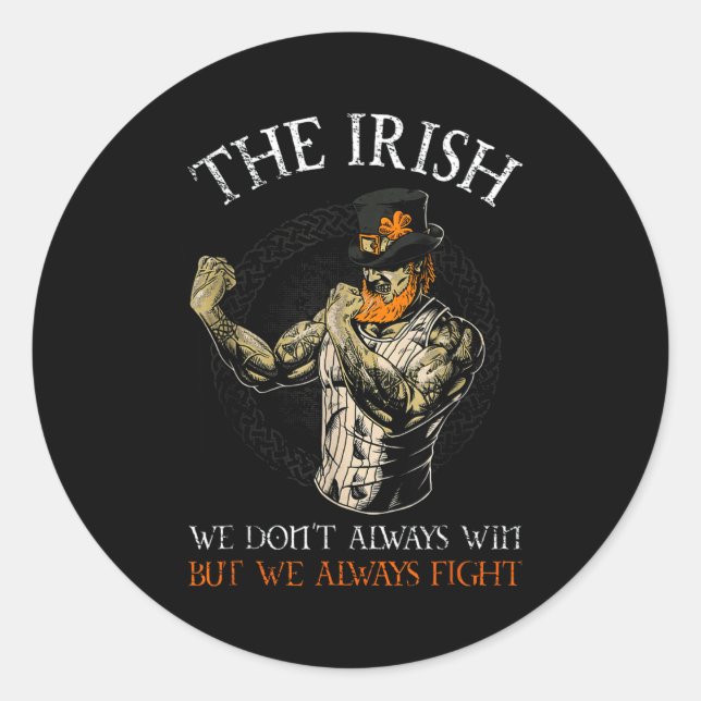 The Irish We Don't Always Win But We Always Fight  Classic Round Sticker (Front)