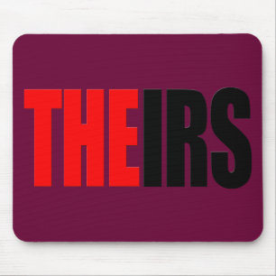 The IRS, THEIRS T-Shirts Mouse Pad