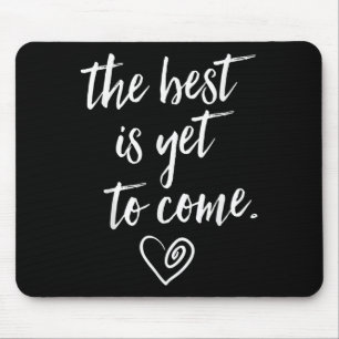 The Is Yet To Come  Mouse Pad