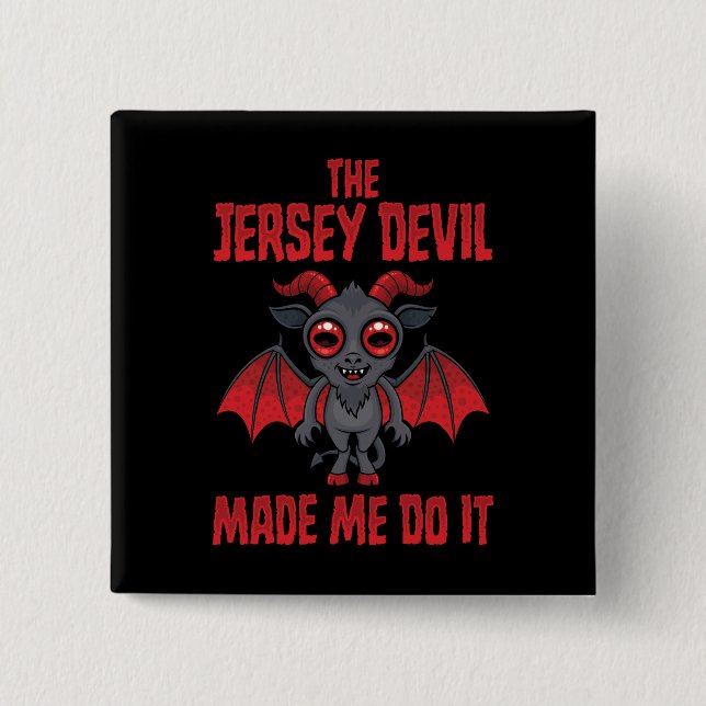 The Jersey Devil Made Me Do It 2 Inch Square Button (Front)