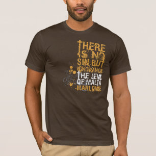 The Jew Of Malta Ignorance Quote T-Shirt