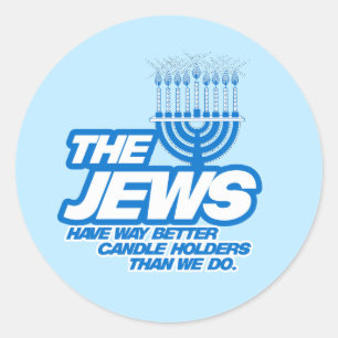 THE JEWS HAVE WAY BETTER CANDLE HOLDERS CLASSIC ROUND STICKER