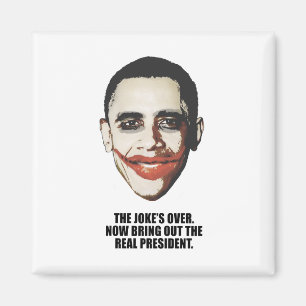 The Joke is over, bring out the real President Magnet